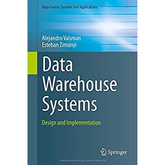 Pre-Owned Data Warehouse Systems: Design and Implementation (Hardcover) 3642546544 9783642546549