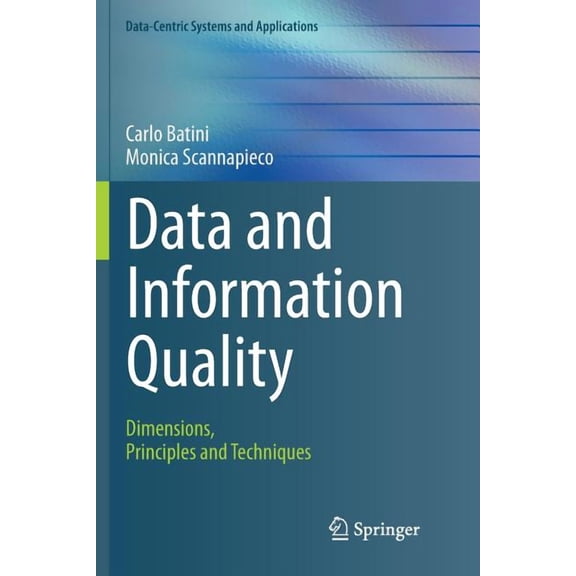 Data-Centric Systems and Applications Data and Information Quality: Dimensions, Principles and Techniques, Book 0, (Paperback)