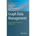 thumbnail image 1 of Data-Centric Systems and Applications Graph Data Management: Fundamental Issues and Recent Developments, (Hardcover), 1 of 1