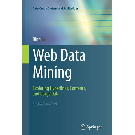 Data-Centric Systems and Applications Web Data Mining: Exploring Hyperlinks, Contents, and Usage Data, (Paperback)