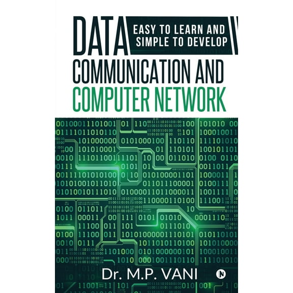 Data Communication and Computer Network: Easy to Learn and Simple to Develop (Paperback)