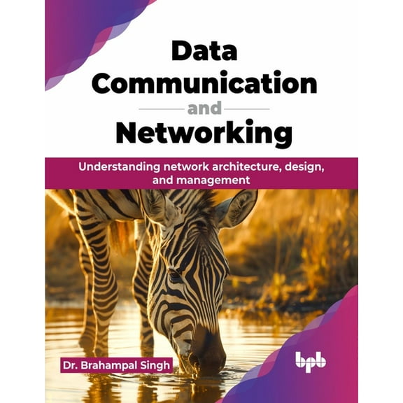 Data Communication and Networking: Understanding network architecture, design, and management (English Edition), (Paperback)