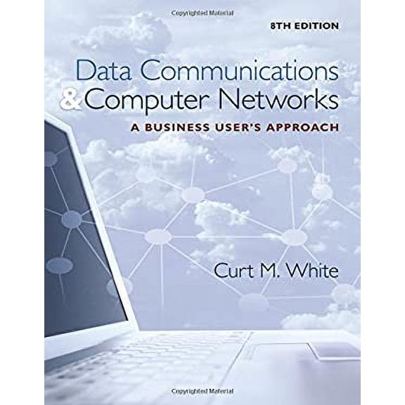 Pre-Owned Data Communications and Computer Networks: A Business User's Approach (Hardcover) 1305116631 9781305116634