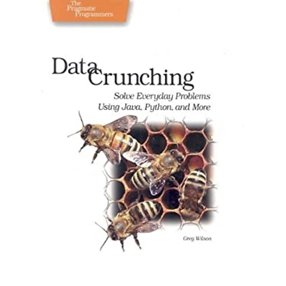 Pre-Owned Data Crunching: Solve Everyday Problems Using Java, Python, and More (Paperback) 0974514071 9780974514079