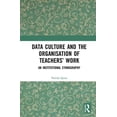 thumbnail image 1 of Data Culture and the Organisation of Teachers' Work: An Institutional Ethnography, (Hardcover), 1 of 1