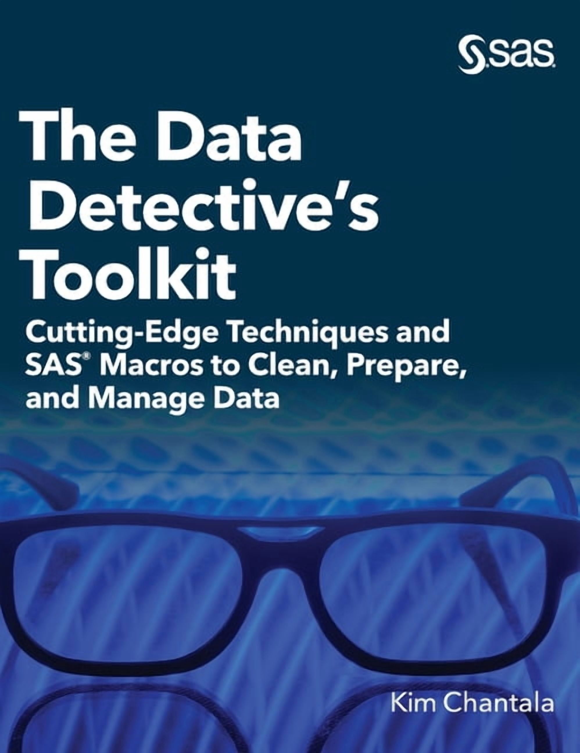 Data Detactive The Data Detective's Toolkit: Cutting-Edge Techniques and SAS Macros to ...