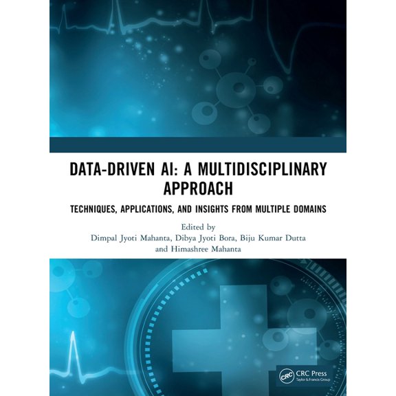 Data-Driven Ai: A Multidisciplinary Approach: Techniques, Applications, and Insights from Multiple Domains, (Paperback)