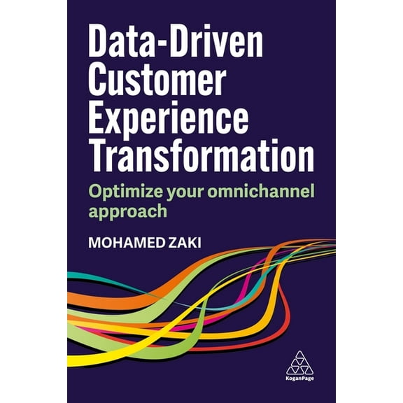 Data-Driven Customer Experience Transformation: Optimize Your Omnichannel Approach, (Hardcover)