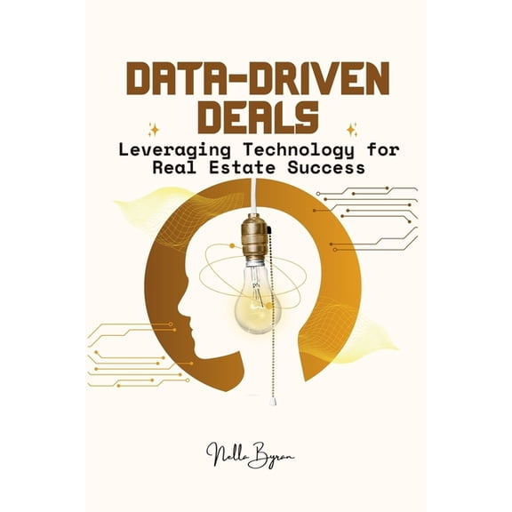Data-Driven Deals: Leveraging Technology for Real Estate Success, (Paperback)