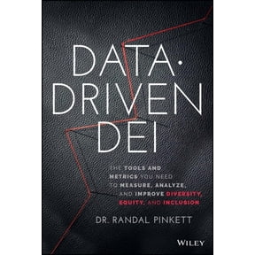 Data-Driven Dei: The Tools and Metrics You Need to Measure, Analyze, and Improve Diversity, Equity, and Inclusion, (Hardcover)