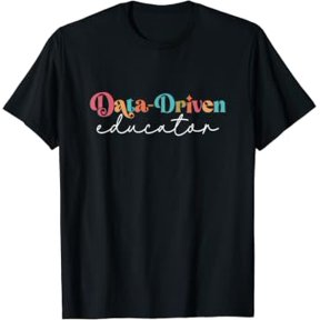 Data Driven Educator Teacher Squad Life Teaching Job School T-Shirt, Size S-5XL