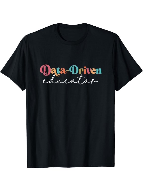 Data Driven Educator Teacher Squad Teacher Life Teaching Job T-Shirt Size S-5XL