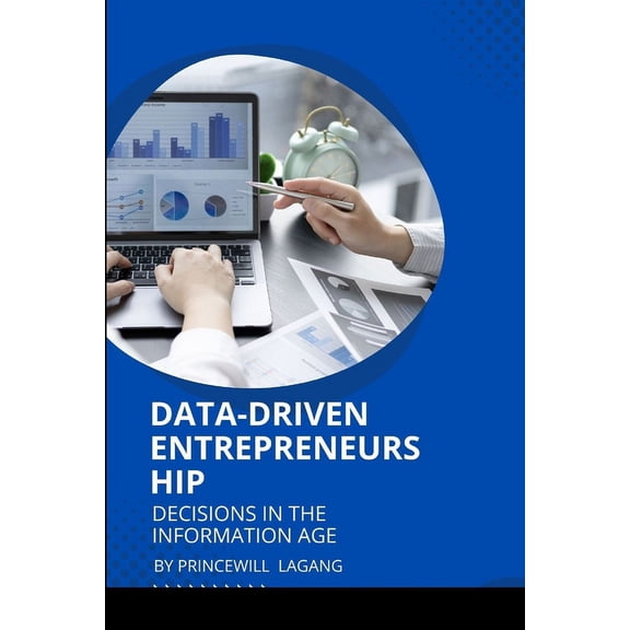Data-Driven Entrepreneurship: Decisions in the Information Age, (Paperback)
