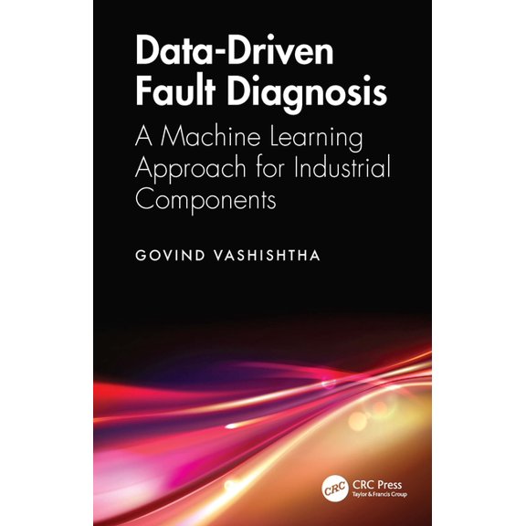Data-Driven Fault Diagnosis: A Machine Learning Approach for Industrial Components, (Hardcover)