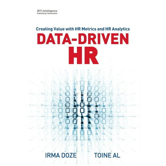 Data-Driven HR: Creating Value with HR Metrics and HR Analytics, (Paperback)