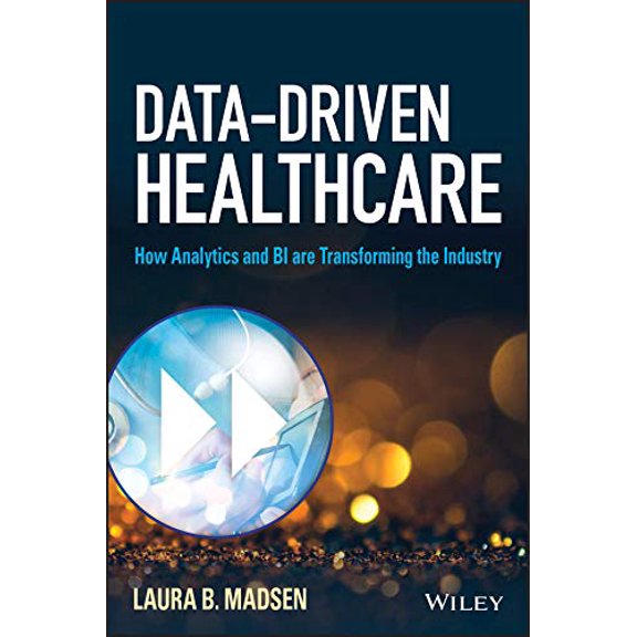 Pre-Owned Data-Driven Healthcare: How Analytics and Bi Are Transforming the Industry (Hardcover) 1118772210 9781118772218