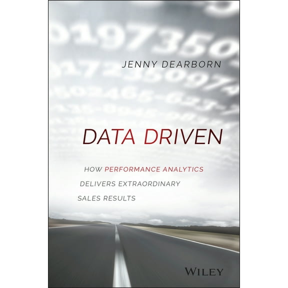 Data Driven: How Performance Analytics Delivers Extraordinary Sales Results, (Hardcover)