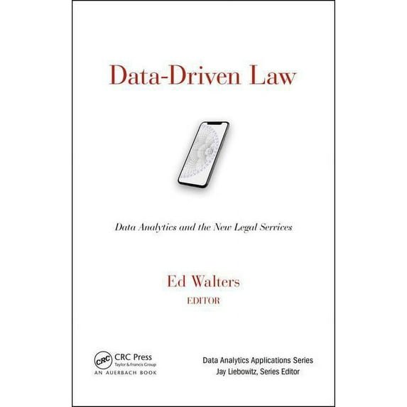 Data Analytics Applications Data-Driven Law: Data Analytics and the New Legal Services, (Hardcover)