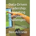 thumbnail image 1 of Data-Driven Leadership: Navigating Compliance Challenges: Practical Strategies for Middle to Upper Management Profession, (Paperback), 1 of 1