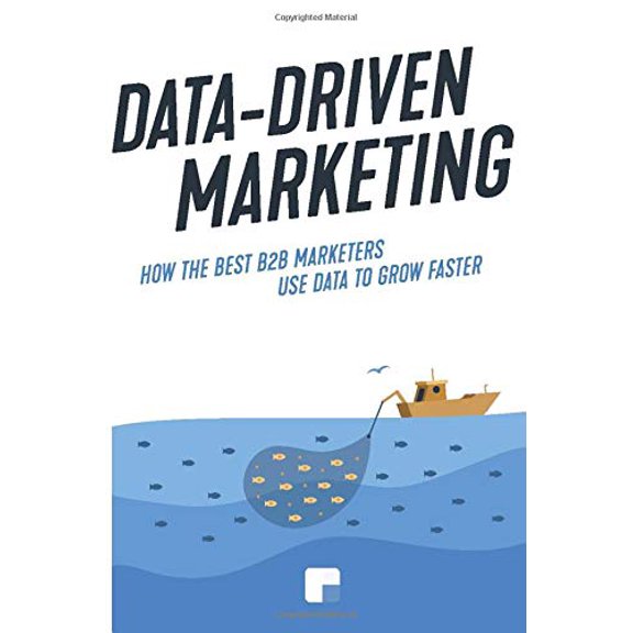 Pre-Owned Data-Driven Marketing: How the best B2B marketers use data to grow faster Paperback