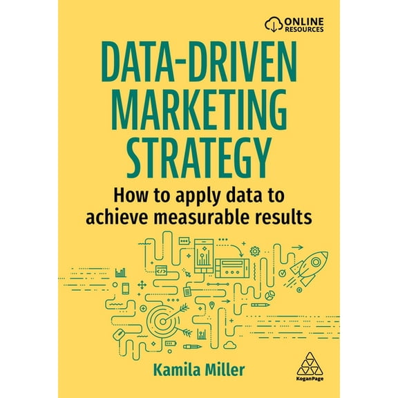 Data-Driven Marketing Strategy: How to Apply Data to Achieve Measurable Results, (Hardcover)