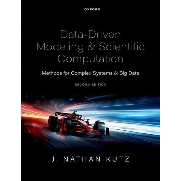 Data-Driven Modeling & Scientific Computation: Methods for Complex Systems & Big Data, (Hardcover)