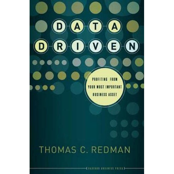 Pre-Owned Data Driven: Profiting from Your Most Important Business Asset (Hardcover) 1422119122 9781422119129