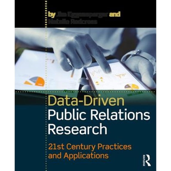 Pre-Owned Data-Driven Public Relations Research: 21st Century Practices and Applications (Paperback) 113871707X 9781138717077