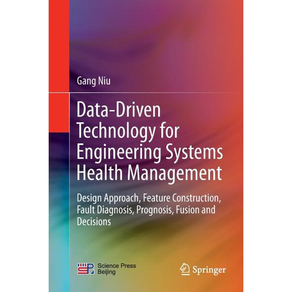 Data-Driven Technology for Engineering Systems Health Management: Design Approach, Feature Construction, Fault Diagnosis, (Paperback)
