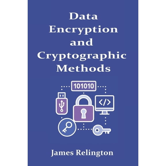 Data Encryption and Cryptographic Methods, (Paperback)