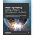 thumbnail image 1 of Data Engineering with Apache Spark, Delta Lake, and Lakehouse: Create scalable pipelines that ingest, curate, and aggregate complex data in a timely and secure way (Paperback), 1 of 1