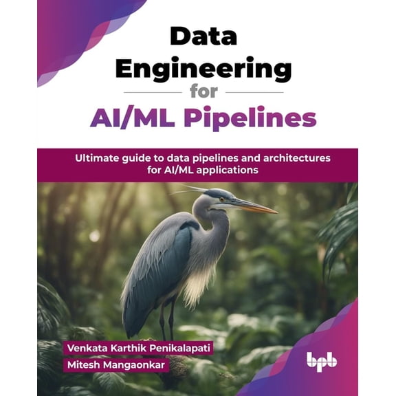 Data Engineering for AI/ML Pipelines: Ultimate guide to data pipelines and architectures for AI/ML applications (English, (Paperback)