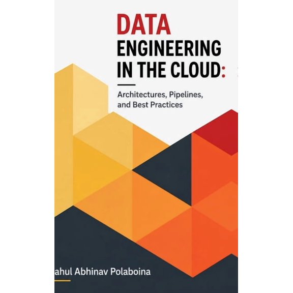 Data Engineering in the Cloud: Architectures, Pipelines, and Best Practices, (Hardcover)