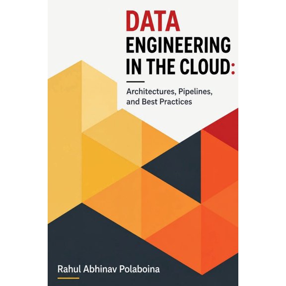 Data Engineering in the Cloud: Architectures, Pipelines, and Best Practices, (Paperback)