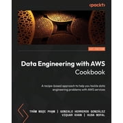 Data Engineering with AWS Cookbook A recipe-based approach to help you tackle data engineering problems with AWS servic, Paperback