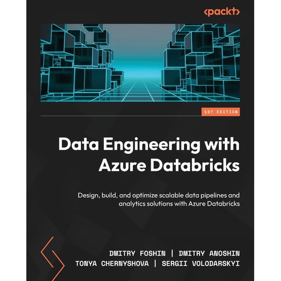 Data Engineering with Azure Databricks: Design, build, and optimize scalable data pipelines and analytics solutions with, (Paperback)