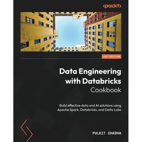 Data Engineering with Databricks Cookbook: Build effective data and AI solutions using Apache Spark, Databricks, and Del, (Paperback)