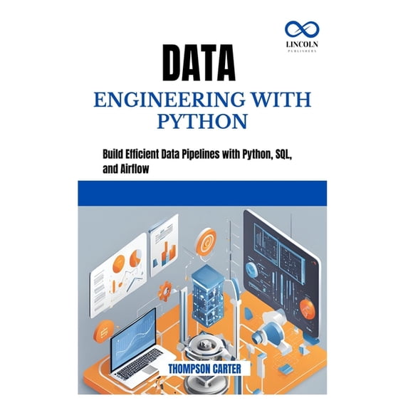 Data Engineering with Python: Build Efficient Data Pipelines with Python, SQL, and Airflow, (Paperback)