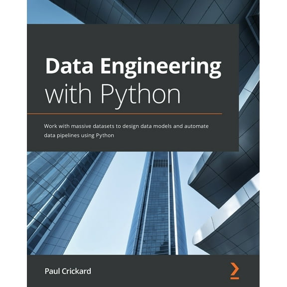 Data Engineering with Python: Work with massive datasets to design data models and automate data pipelines using Python, (Paperback)