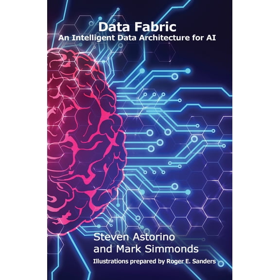 Pre-Owned Data Fabric: An Intelligent Data Architecture for AI (Paperback) by Mark Simmonds, Steven Astorino