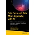 thumbnail image 1 of Data Fabric and Data Mesh Approaches with AI: A Guide to Ai-Based Data Cataloging, Governance, Integration, Orchestratio, (Paperback), 1 of 1