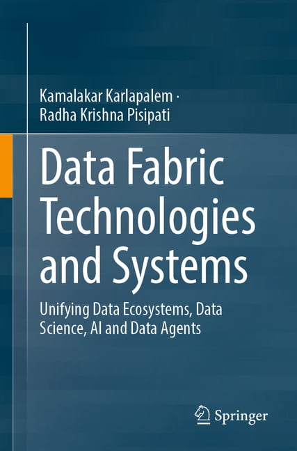 Data Fabric Technologies and Systems: Unifying Data Ecosystems, Data Science, AI and Data Agents, (Paperback)