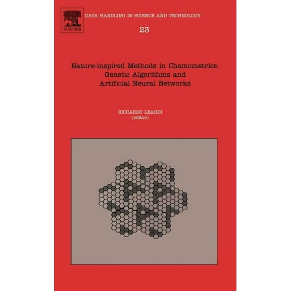 Data Handling in Science and Technology Nature-Inspired Methods in Chemometrics: Genetic Algorithms and Artificial Neural Networks: Volume 23, Book 23, (Hardcover)