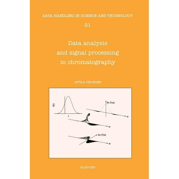 Data Handling in Science and Technology Data Analysis and Signal Processing in Chromatography: Volume 21, Book 21, (Hardcover)