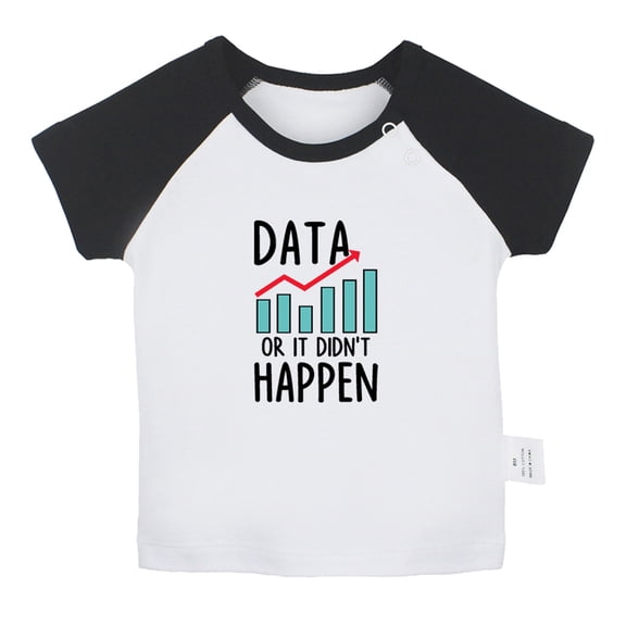 Data Or It Didn't Happen Funny T shirt For Baby, Newborn Babies T-shirts, Infant Tops, 0-24M Kids Graphic Tees Clothing (Short Black Raglan T-shirt, 0-6 Months)