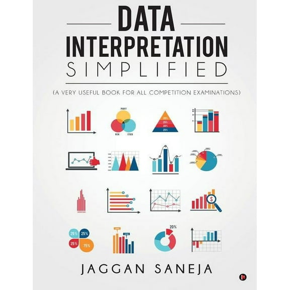 Data Interpretation Simplified: (A Very Useful Book for All Competition Examinations)