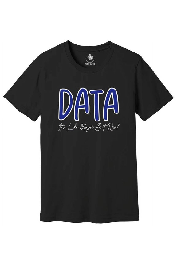 Data It'S Like Magic But Real T-Shirt, Funny Data Quote Shirt, Data Worker Unisex S-5XL Hot Trending Shirt, Vintage Birthday Gift