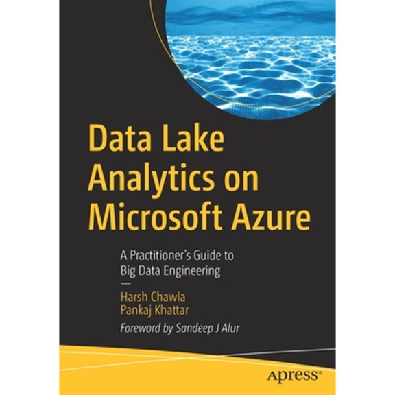 Pre-Owned Data Lake Analytics on Microsoft Azure: A Practitioner's Guide to Big Data Engineering (Paperback) 1484262514 9781484262511
