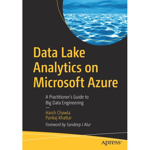 Data Lake Analytics on Microsoft Azure: A Practitioner's Guide to Big Data Engineering, (Paperback)
