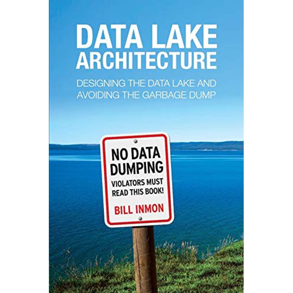 Pre-Owned Data Lake Architecture: Designing the Data Lake and Avoiding the Garbage Dump (Paperback) 1634621174 9781634621175